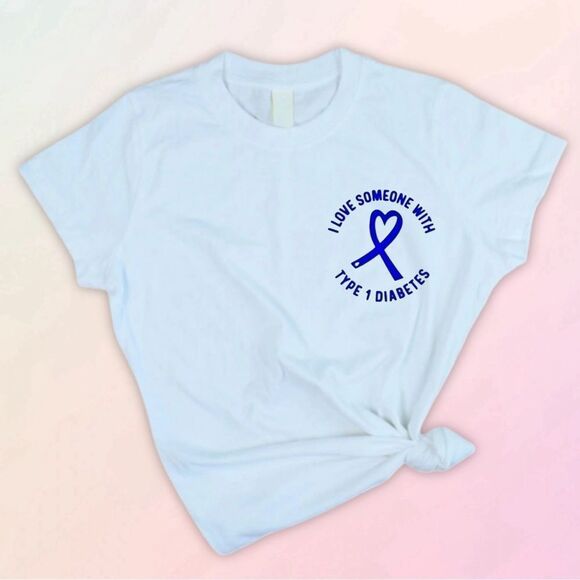 Custom, I Love Someone With Type 1 Tee, Sizes S-XXXL, NEW - Picture 1 of 7